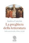 La preghiera della letteratura - Andrea Caterini - 9788876259951