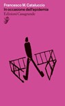 In occasione dell'epidemia - Francesco M. Cataluccio - 9788877138835
