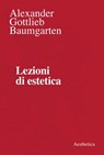 Lezioni di estetica - Alexander Gottlieb Baumgarten - 9788877261458