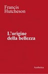L’origine della bellezza - Francis Hutcheson - 9788877261588