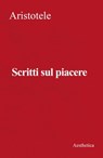 Scritti sul piacere - Aristotele - 9788877261991