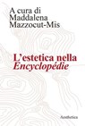 L’estetica nella Encyclopédie - Maddalena Mazzocut-Mis - 9788877262318