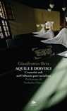 Aquile e dervisci - Gianfranco Bria - 9788878017160