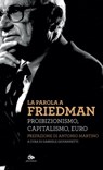 La parola a Friedman - Milton Friedman - 9788878019218