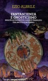 Fantascienza e gnosticismo - Ezio Albrile - 9788878019249