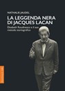 La leggenda nera di Jacques Lacan - Nathalie Jaudel - 9788878856639