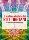 Il mistero rivelato dei Riti Tibetani - Alberto Chiara - 9788879383349