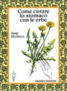 Come curare lo stomaco con le erbe - Jaap Huibers - 9788879383646