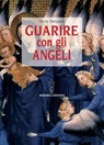 Guarire con gli Angeli - Paola Pierpaoli - 9788879383806