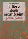 Il libro degli incantesimi - Luca Della Bianca - 9788879383820