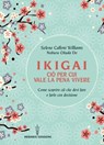 Ikigai ciò per cui vale la pena vivere - Selene Calloni Williams - 9788879384032