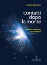 Contatti dopo la morte - Evelyn Elsaesser - 9788879384087