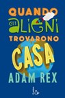 Quando gli alieni trovarono casa - Adam Rex - 9788880339403
