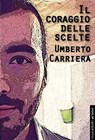 Il coraggio delle scelte - Umberto Carriera - 9788880498995