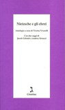 Nietzsche e gli ebrei - Vivetta Vivarelli (cur.) - 9788880574439
