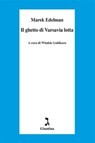 Il ghetto di Varsavia lotta - Marek Edelman - 9788880574590
