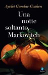Una notte soltanto, Markovitch - Ayelet Gundar-Goshen - 9788880575962