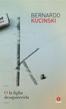 K. O la figlia desaparecida - Bernardo Kucinski - 9788880576358