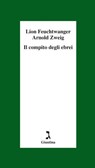 Il compito degli ebrei - Arnold Zweig ; Lion Feuchtwanger - 9788880576587