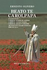 Beato te Carolpapa - Ernesto Olivero - 9788880685647