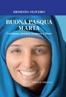 Buona Pasqua Maria - Ernesto Olivero - 9788880685654