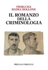 Il romanzo della criminologia - Pierluigi Baima Bollone - 9788880685685