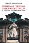 Esoterismo e personaggi dell'Unità d'Italia. Da Napoleone a Vittorio Emanuele III - Pierluigi Baima Bollone - 9788880685708