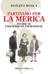 Partivamo per la Merica - Donato Bosca - 9788880686705