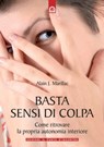 Basta sensi di colpa - Alain J. Marillac - 9788880937388