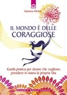 Il mondo è delle coraggiose - Katarina Michel - 9788880937616
