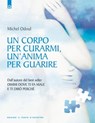 Un corpo per curarmi, un'anima per guarire - Michel Odoul - 9788880938996