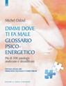 Dimmi dove ti fa male: glossario psicoenergetico - Michel Odoul - 9788880939160