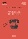 Morte al telefono - Elizabeth Daly - 9788881546374