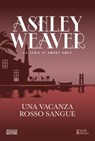 Una vacanza rosso sangue - Ashley Weaver - 9788881547111