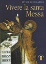 Vivere la santa Messa - Javier Echevarría - 9788881556205
