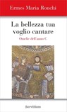 Bellezza tua voglio cantare - Ermes Maria Ronchi - 9788881664283