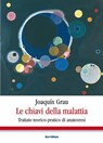 Le chiavi della malattia - Joaquín Grau - 9788881664375