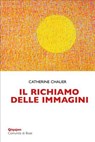 Il richiamo delle immagini - Catherine Chalier ; Silvano Petrosino - 9788882276959