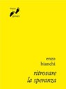 Ritrovare la speranza - Enzo Bianchi - 9788882277277