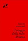 Il viaggio della fede: Abramo - Luciano Manicardi - 9788882277406