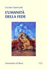 L'umanità della fede - Luciano Manicardi - 9788882277444