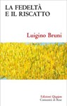 La fedeltà e il riscatto - Luigino Bruni - 9788882278083