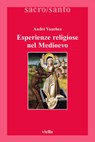 Esperienze Religiose Nel Medioevo - Andre Vauchez - 9788883340888