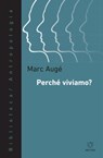 Perché viviamo? - Marc Augé - 9788883538865
