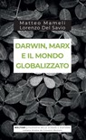 Darwin, Marx e il mondo globalizzato - Matteo Mameli ; Lorenzo Del Savio - 9788883539503
