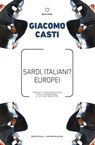 Sardi, italiani? Europei - Giacomo Casti - 9788883539800