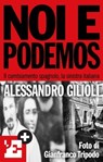Noi e Podemos - l'Espresso ; Alessandro Gilioli - 9788883714351