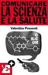 Comunicare la scienza e la salute - Valentina Possenti ; l'Espresso ; Keywords - 9788883715112