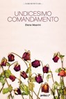Undicesimo comandamento. Uccidi chi non ti ama - Elena Mearini - 9788883725708