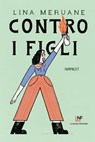Contro i figli - Lina Meruane - 9788883733635